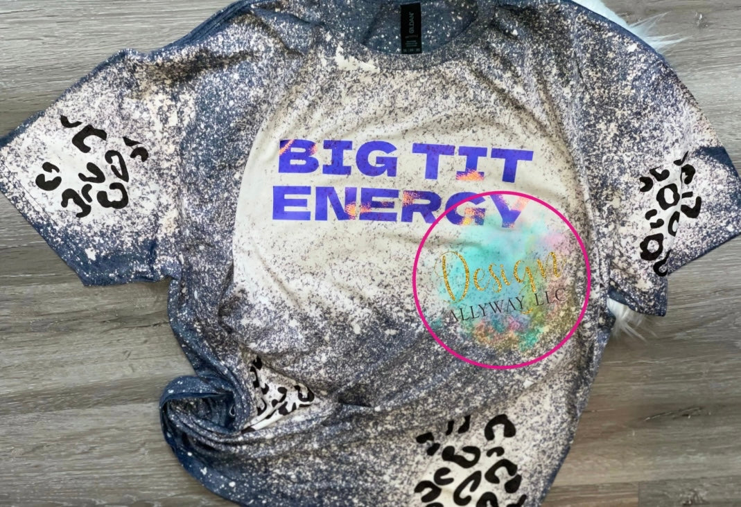 Big Tit Energy Bleached/Dyed T-shirt