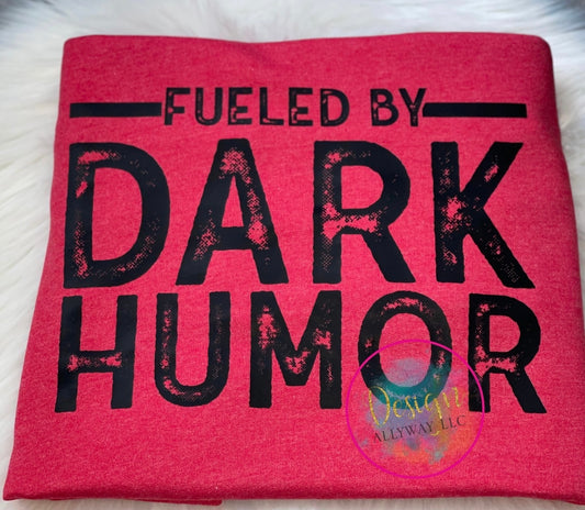 Fueled By Dark Humor