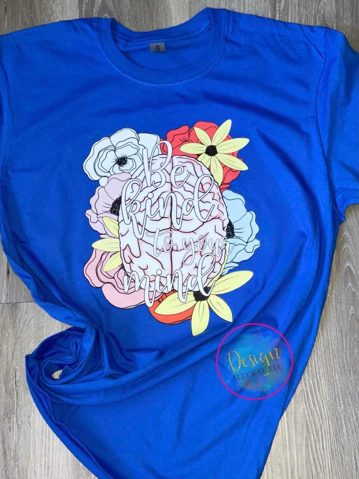 Be Kind To Your Mind T-shirt