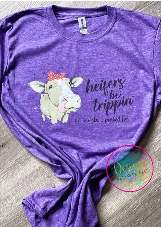 Heifers Be Trippin T-shirt