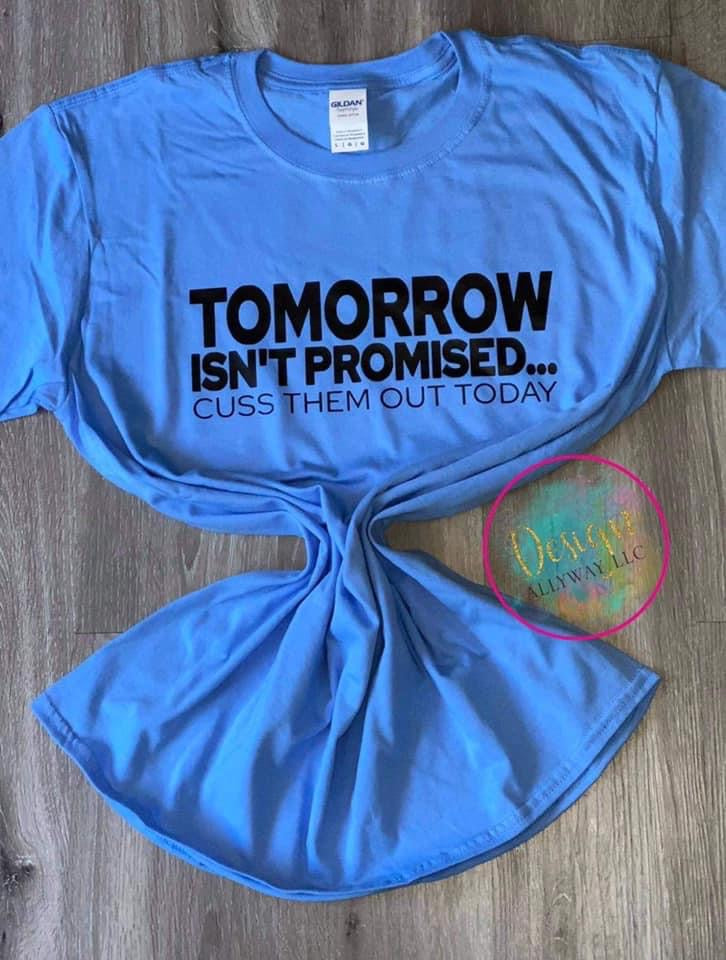 Tomorrow Isn’t Promised T-Shirt