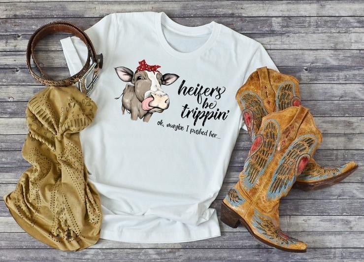 Heifers Be Trippin T-shirt